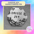 Hand Stamped "Choose Joy" Pin