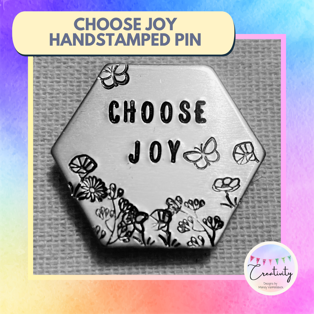 Hand Stamped "Choose Joy" Pin