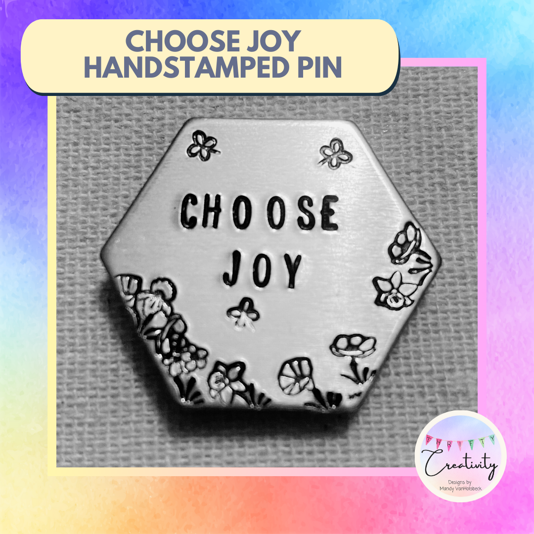 Hand Stamped "Choose Joy" Pin