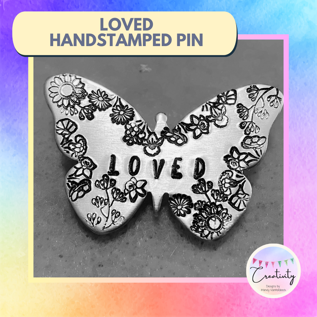 Hand Stamped "Loved" Pin