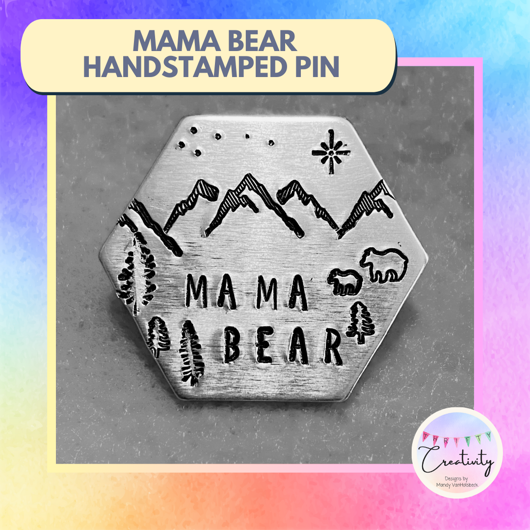 Hand Stamped "Mama Bear" Pin