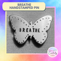 Hand Stamped "Breathe" Pin