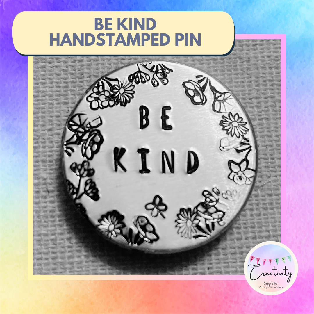 Hand Stamped "Be Kind" Pin